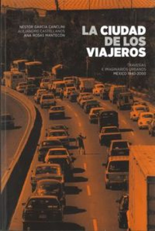 Könyv La ciudad de los viajeros / The city of the Travelers Néstor García Canclini