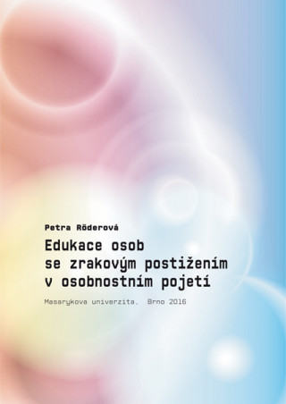 Book Edukace osob se zrakovým postižením v osobnostním pojetí Petra Röderová