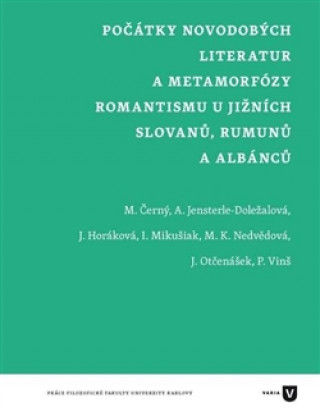 Kniha Počátky novodobých literatur a metamorfózy romantismu u jižních Slovanů, Rumunů a Albánců collegium