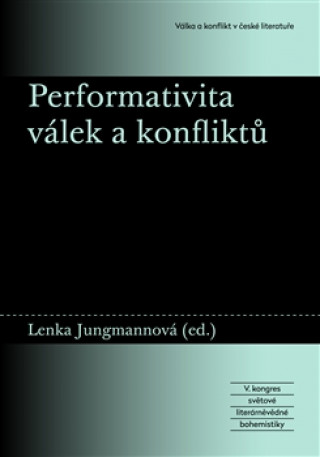 Book Performativita válek a konfliktů Lenka Jungmannová