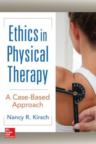 Książka Ethics in Physical Therapy:  A Case Based Approach Nancy Kirsch