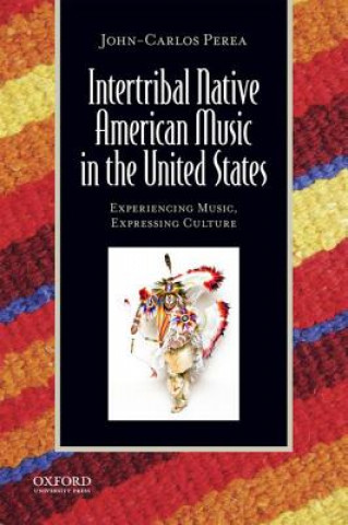 Kniha Intertribal Native American Music in the United States John-carlos Perea