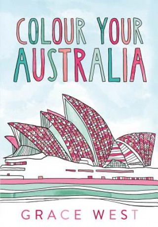 Kniha Colour Your Australia Grace West