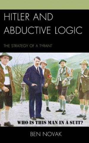Kniha Hitler and Abductive Logic Ben Novak