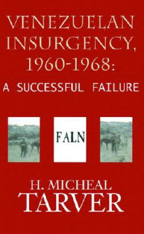 Kniha Venezuelan Insurgency, 1960-1968 H. Micheal Tarver
