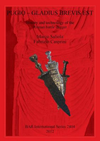 Książka Pugio - Gladius Brevis Est: History and technology of the Roman battle dagger Fabrizio Casprini