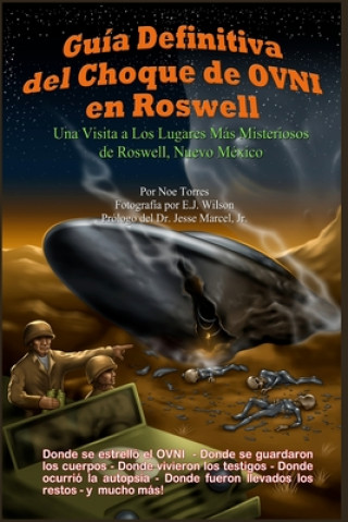 Kniha Guia Definitiva del Choque de OVNI en Roswell / Definitive Guide to the Roswell UFO Crash Noe Torres