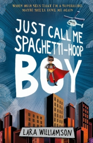 Book Just Call Me Spaghetti-Hoop Boy Lara Williamson