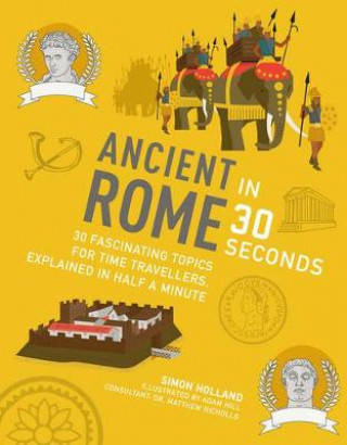 Kniha Ancient Rome in 30 Seconds Simon Holland