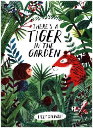 Könyv There's a Tiger in the Garden Lizzy Stewart