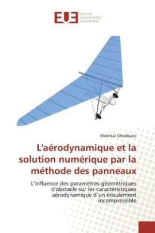Kniha L'aérodynamique et la solution numérique par la méthode des panneaux Mokhtar Ghodbane