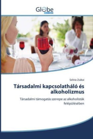 Kniha Társadalmi kapcsolatháló és alkoholizmus Szilvia Zsákai