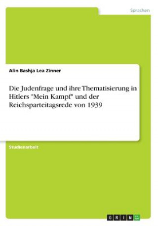 Könyv Die Judenfrage und ihre Thematisierung in Hitlers "Mein Kampf" und der Reichsparteitagsrede von 1939 Alin Bashja Lea Zinner