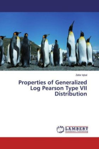Kniha Properties of Generalized Log Pearson Type VII Distribution Zafar Iqbal