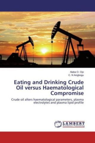 Carte Eating and Drinking Crude Oil versus Haematological Compromise Alaba O. Ojo