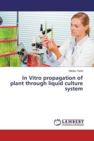 Carte In Vitro propagation of plant through liquid culture system Melaku Tesfa