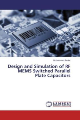 Könyv Design and Simulation of RF MEMS Switched Parallel Plate Capacitors Mohammed Bedier