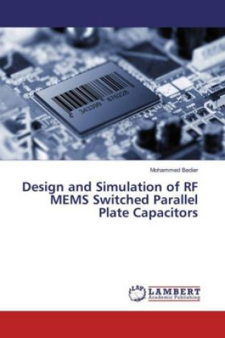 Książka Design and Simulation of RF MEMS Switched Parallel Plate Capacitors Mohammed Bedier