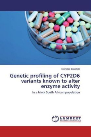 Kniha Genetic profiling of CYP2D6 variants known to alter enzyme activity Nicholas Branfield