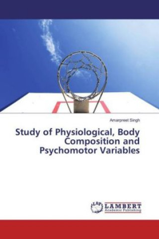 Könyv Study of Physiological, Body Composition and Psychomotor Variables Amarpreet Singh