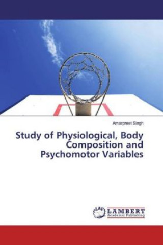 Książka Study of Physiological, Body Composition and Psychomotor Variables Amarpreet Singh