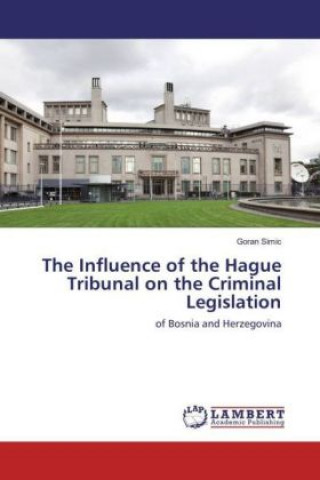 Kniha The Influence of the Hague Tribunal on the Criminal Legislation Goran Simic