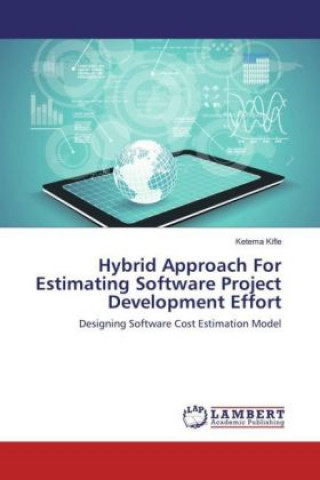 Carte Hybrid Approach For Estimating Software Project Development Effort Ketema Kifle