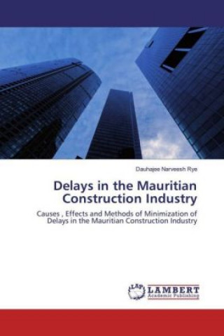 Kniha Delays in the Mauritian Construction Industry Dauhajee Narveesh Rye