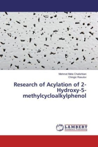 Книга Research of Acylation of 2-Hydroxy-5-methylcycloalkylphenol Mehmet Mete Chalishkan