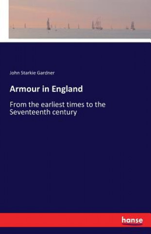 Book Armour in England John Starkie Gardner