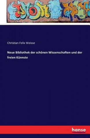 Buch Neue Bibliothek der schoenen Wissenschaften und der freien Kunnste Christian Felix Weisse