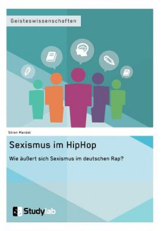 Knjiga Sexismus im Hip Hop. Wie aussert sich Sexismus im deutschen Rap? Soren Mandel