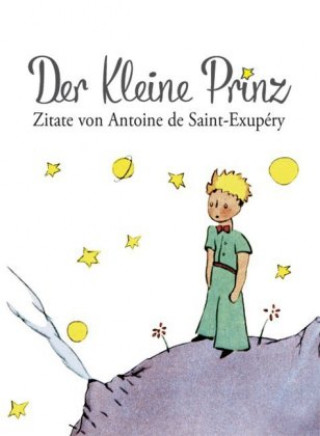 Könyv Der kleine Prinz, Zitate Antoine de Saint-Exupéry