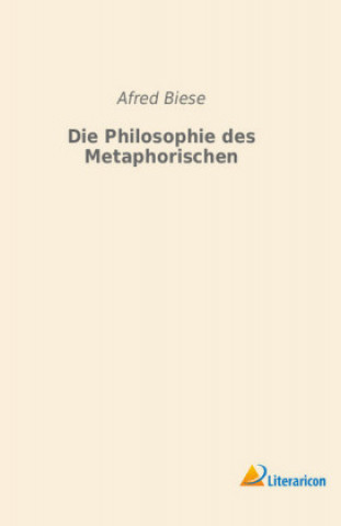 Kniha Die Philosophie des Metaphorischen Afred Biese