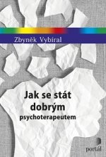 Kniha Jak se stát dobrým psychoterapeutem Zbyněk Vybíral