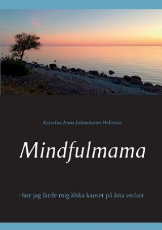 Kniha Mindfulmama Katarina Anna Johnsdotter Hellman