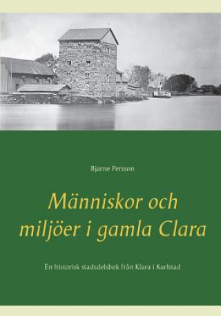 Carte Manniskor och miljoeer i gamla Clara Bjarne Persson