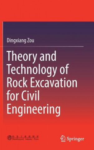 Könyv Theory and Technology of Rock Excavation for Civil Engineering Dingxiang Zou