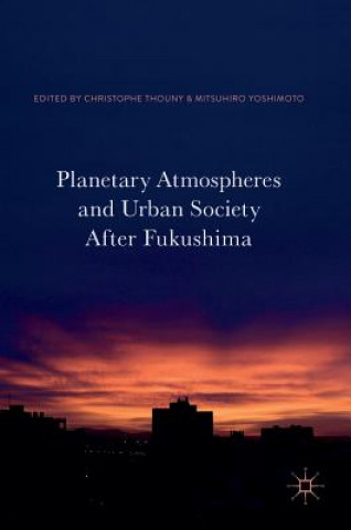 Kniha Planetary Atmospheres and Urban Society After Fukushima Christophe Thouny
