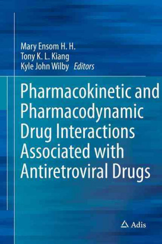 Könyv Pharmacokinetic and Pharmacodynamic Drug Interactions Associated with Antiretroviral Drugs Mary H. H. Ensom
