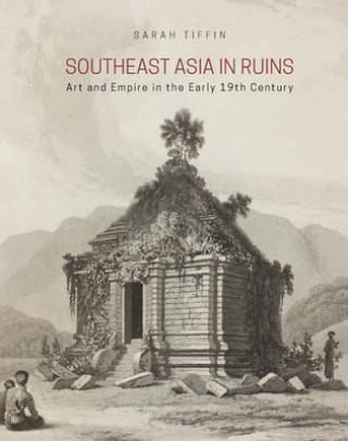 Kniha Southeast Asia in Ruins Sarah Tiffin