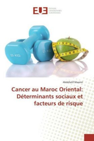 Kniha Cancer au Maroc Oriental: Déterminants sociaux et facteurs de risque Abdellatif Maamri