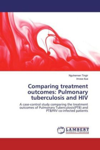 Carte Comparing treatment outcomes: Pulmonary tuberculosis and HIV Nguhemen Tingir