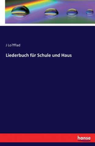 Knjiga Liederbuch fur Schule und Haus J Lo&#776;fflad