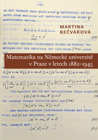 Könyv Matematika na Německé univerzitě v Praze v letech 1882-1945 Martina Bečvářová