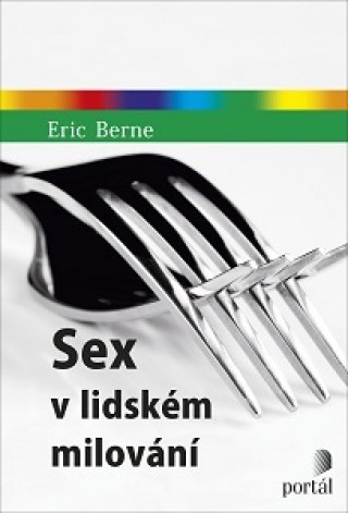Könyv Sex v lidském milování Eric Berne