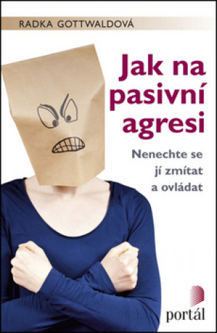Book Jak na pasivní agresi Radka Gottwaldová