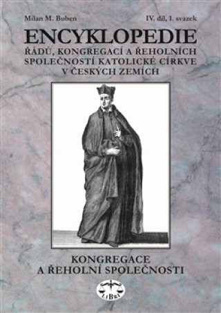 Kniha Encyklopedie řádů, kongregací a řeholních společností katolické církve v ČR Milan Buben