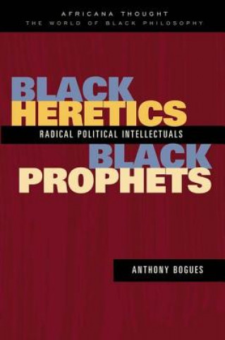 Buch Black Heretics, Black Prophets Anthony Bogues