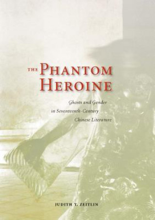 Kniha Phantom Heroine Judith T. Zeitlin